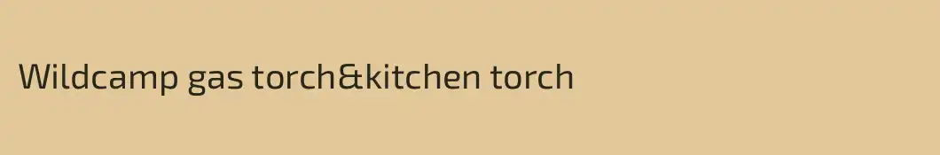 Wildcamp gas torch&kitchen torch